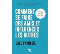 Dale Carnegie : Gagner des amis et influencer les autres