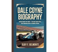 DALE COYNE BIOGRAPHY: Racing Against the Odds- The Dale Coyne Story, From Underdog Racer to IndyCar Pioneer