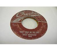 DALE HAWKINS - DALE HAWKINS 45 RPM Don't Treat Me This Way / Blank