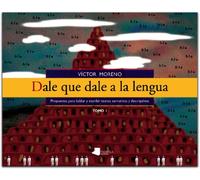 Dale que dale a la lengua: Propuestas para hablar y escribir textos expositivos, argumentativos, instructivos y lúdicos: 9 (Pedagogía)