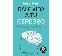 Dale vida a tu cerebro: La guía definitiva de neuroalimentos y hábitos saludables para un cerebro feliz (No ficción)