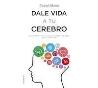 Dale vida a tu cerebro: La guía definitiva de neuroalimentos y hábitos saludables para un cerebro feliz (No ficción)