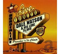Dale Watson & His Lone Stars - Preachin' To The Choir