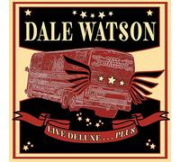Dale Watson - Live Deluxe...Plus