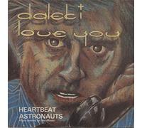 Dalek I Love You - Heartbeat / Astronaut
