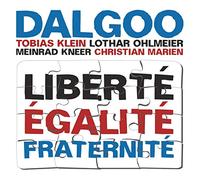 Dalgoo - Tobias Klein/Lothar Ohlmeier/Meinrad Kneer/Christian Marien - Liberte Egalite Fraternite