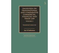 Dalhuisen on Transnational and Comparative Commercial, Financial and Trade Law Volume 3: Transnational Contract Law