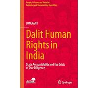 Dalit Human Rights in India: State Accountability and the Crisis of Due Diligence (People, Cultures and Societies: Exploring and Documenting Diversities)