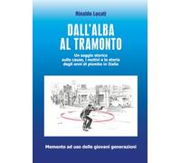 DALL’ALBA AL TRAMONTO. Un saggio storico sulle cause, i motivi e la storia degli anni di piombo in Italia
