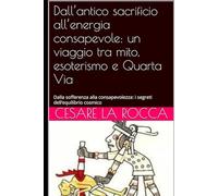 Dall’antico sacrificio all’energia consapevole: un viaggio tra mito, esoterismo e Quarta Via: Dalla sofferenza alla consapevolezza: i segreti dell’equilibrio cosmico