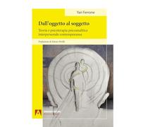 Dall’oggetto al soggetto. Teoria e psicoterapia psicoanalitica interpersonale contemporanea (Psicoanalisi e psichiatria dinamica)