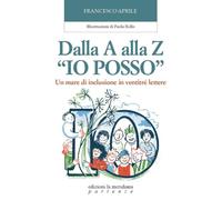 Dalla A alla Z «Io posso». Un mare di inclusione in ventitré lettere (Partenze... per educare alla pace)