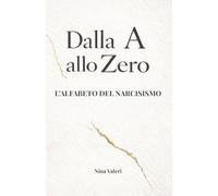 Dalla A allo Zero: L'alfabeto del narcisismo
