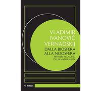 Dalla biosfera alla noosfera. Pensieri filosofici di un naturalista (Eredità di Pavel Florenskij)
