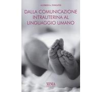 Dalla comunicazione intrauterina al linguaggio umano (L' altra scienza)