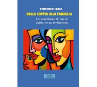 DALLA COPPIA ALLA FAMIGLIA: CO-GENITORIALITÀ, FIGLI E CONFLITTI DA AFFRONTARE
