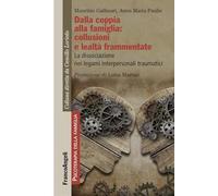 Dalla coppia alla famiglia: collusioni e lealtà frammentate. La dissociazione nei legami interpersonali traumatici (Psicoterapia della famiglia)
