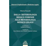 Dalla criteriologia medico-forense alla metodologia medico-legale (Itinerari professionali di medicina legale)