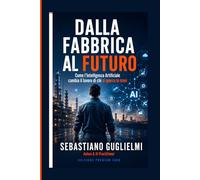 Dalla Fabbrica al Futuro: Come l'Intelligenza Artificiale cambia il lavoro di chi si sporca le mani