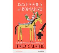 Dalla favola al romanzo. La letteratura raccontata da Italo Calvino (Contemporanea)