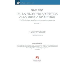 Dalla filosofia aporetica alla musica aporetica. Profili di ricerca nella musica contemporanea. Ediz. italiana e inglese. L' ascoltatore (Vol. 2) (Musicalmente)