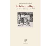 Dalla libertà al lager. Una storia di famiglia, 1943-45