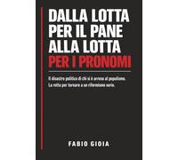Dalla lotta per il pane alla lotta per i pronomi: Il disastro politico di chi si è arreso al populismo. La rotta per tornare a un riformismo serio
