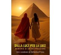 Dalla luce per la luce. Memorie di un'incarnazione