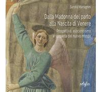 Dalla Madonna del parto alla nascita di Venere. Prospettiva, eliocentrismo e scoperta del nuovo mondo (Disegno, rilievo, progettazione)