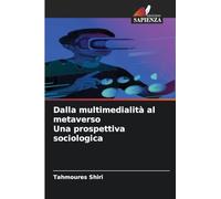 Dalla multimedialità al metaverso Una prospettiva sociologica