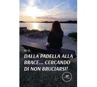 Dalla padella alla brace... Cercando di non bruciarsi! (Chronos. Autobiografie di cittadini)