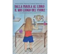 DALLA PAROLA AL LIBRO IL MIO LUOGO DEL CUORE A cura della prof.ssa Maria Carmela Brandi