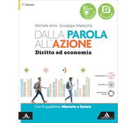 Dalla parola all'azione. Diritto ed economia. Vol. Unico Con Quaderno Mercato e lavoro. Per il 1° biennio delle Scuole superiori. Con e-book. Con espansione online