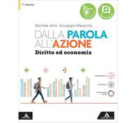 Dalla parola all'azione. Diritto ed economia. Vol. Unico. Per il 1° biennio delle Scuole superiori. Con e-book. Con espansione online