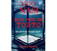 DALLA PARTE DEL TORTO - Secretum Templaris: 2 (La Trilogia Dei Racconti Templari)