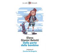 Dalla parte delle bambine. L'influenza dei condizionamenti sociali nella formazione del ruolo femminile nei primi anni di vita (Le stelle)