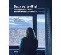 Dalla parte di lei. Scritti per Laura Casella dalle amiche del dipartimento (Varia)