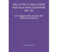 Dalla PNL e dalla new age alla realizzazione del Sé: Un viaggio alla ricerca del sistema migliore