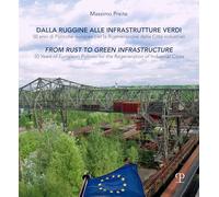 Dalla ruggine alla infrastrutture verdi. 50 anni di politiche europee per la rigenerazione delle citta industriali: 50 Anni Di Politiche Europee Per ... for the Regeneration of Industrial Cities