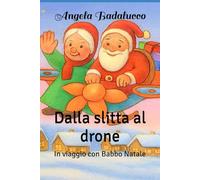 Dalla slitta al drone: In Viaggio con Babbo Natale