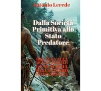 Dalla Società Primitiva allo Stato Predatore: Dal clan alla multinazionale: genealogia dell’egoismo istituzionale