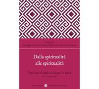Dalla spiritualità alle spiritualità. Vent'anni di studi sociologici in Italia (2005-2025) (Biblioteca di testi e studi)