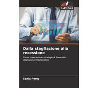 Dalla stagflazione alla recessione: Cause, meccanismi e strategie di fronte alla stagnazione inflazionistica