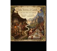 Dalla Taverna AL Castello: Le due anime della Cucina Medievale