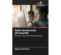 Dalla tecnocrazia all'umanità: Ricostruire i valori umani nella società dei dati