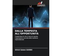 DALLA TEMPESTA ALL'OPPORTUNITÀ: Trasformare le crisi in leve di crescita: l'espressione concreta della resilienza imprenditoriale