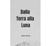 Dalla Terra alla Luna