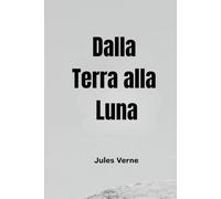 Dalla Terra alla Luna