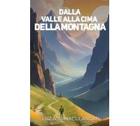 DALLA VALLE ALLA VETTA DELLA MONTAGNA