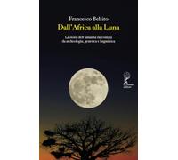 Dall'Africa alla luna. La storia dell'umanità raccontata da archeologia, genetica e linguistica (Orsa maggiore)